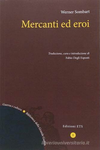 Mercanti ed eroi di Werner Sombart edito da Edizioni ETS