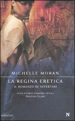 La regina eretica. Il romanzo di Nefertari di Michelle Moran edito da Newton Compton