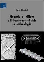 Manuale di rilievo e di documentazione digitale in archeologia di Marco Bianchini edito da Aracne