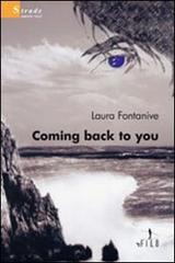 Coming back to you di Laura Fontanive edito da Gruppo Albatros Il Filo