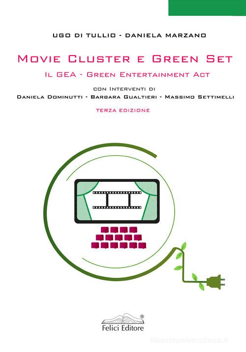 Movie Cluster e green set. Il Gea Green Entertainment Act di Ugo Di Tullio, Daniela Marzano edito da Felici