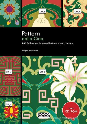 Pattern dalla Cina. Con CD-ROM di Shigeki Nakamura edito da Logos