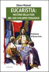 Eucaristia: mistero della fede nel suo sviluppo teologico di Ettore Malnati edito da Cantagalli