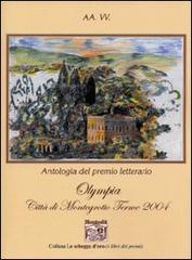 Antologia del Premio letterario Olympia città di Montegrotto Terme 2004 edito da Montedit