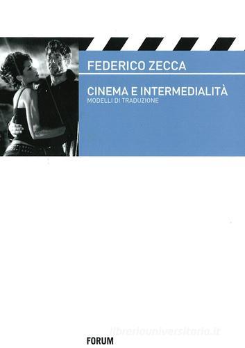 Cinema e intermedialità. Modelli e traduzione di Federico Zecca edito da Forum Edizioni