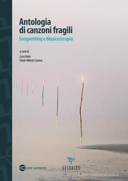 Antologia di canzoni fragili. Songwriting e musicoterapia edito da Gesualdo Edizioni
