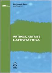 Artrosi, artrite e attività fisica di G. Pasquale Ganzit, Luca Stefanini edito da SEEd