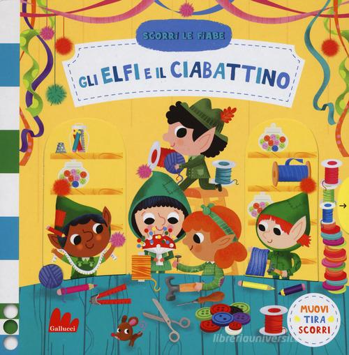 Gli elfi e il ciabattino. Scorri le fiabe. Ediz. a colori di Steph Hinton edito da Gallucci