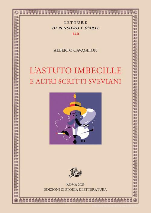 L'astuto imbecille e altri scritti sveviani di Alberto Cavaglion edito da Edizioni di Storia e Letteratura