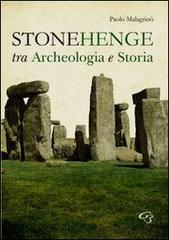 Stonehenge. Fra archeologia e storia di Paolo Malagrinò edito da Ginevra Bentivoglio EditoriA