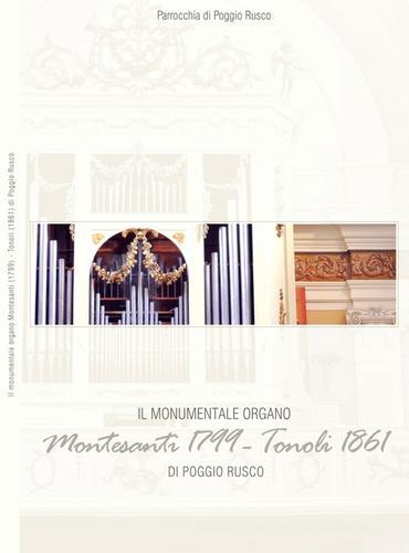 Il monumentale organo Montesanti (1799) Tonoli (1861) di Poggio Rusco edito da Ass. Culturale G. Serassi