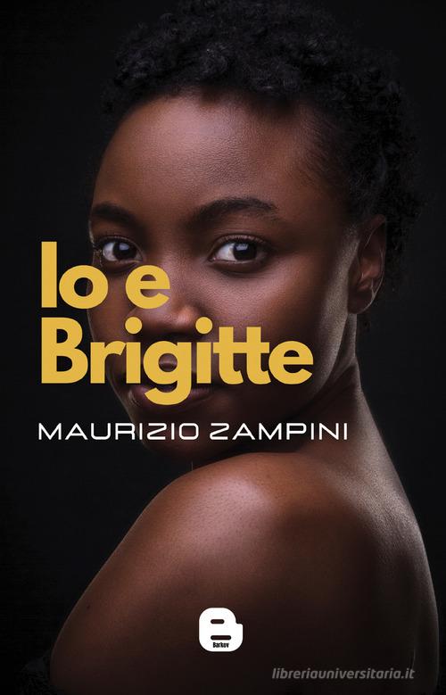 Libro Io e Brigitte di Maurizio Zampini di Barkov