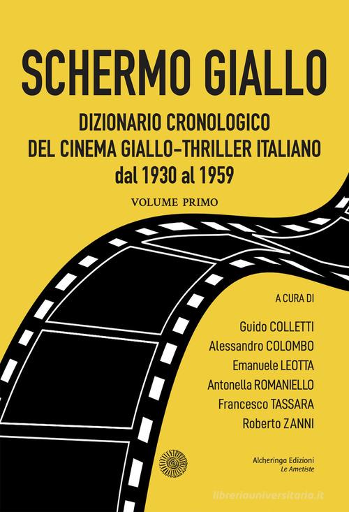 Schermo giallo. Dizionario cronologico del cinema giallo-thriller italiano dal 1930 al 1959 vol.1 edito da Alcheringa