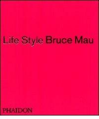 Life style di Bruce Mau edito da Phaidon