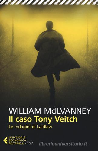 Il caso Tony Veitch. Le indagini di Laidlaw di William McIlvanney edito da Feltrinelli