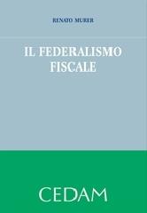 Il federalismo fiscale di Renato Murer edito da CEDAM