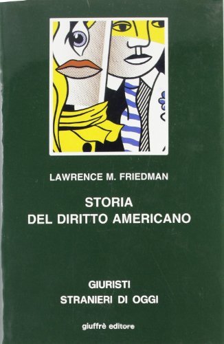Storia del diritto americano di Lawrence M. Friedman edito da Giuffrè
