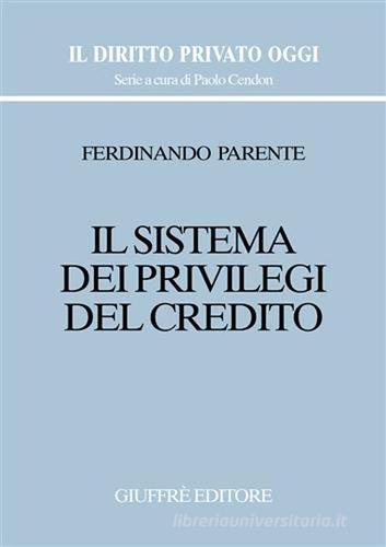 Il sistema dei privilegi del credito di Ferdinando Parente edito da Giuffrè