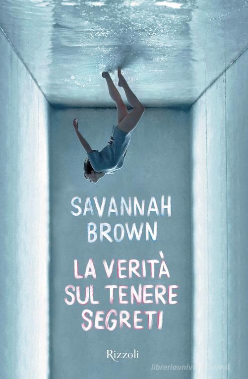 La verità sul tenere segreti di Savannah Brown edito da Rizzoli