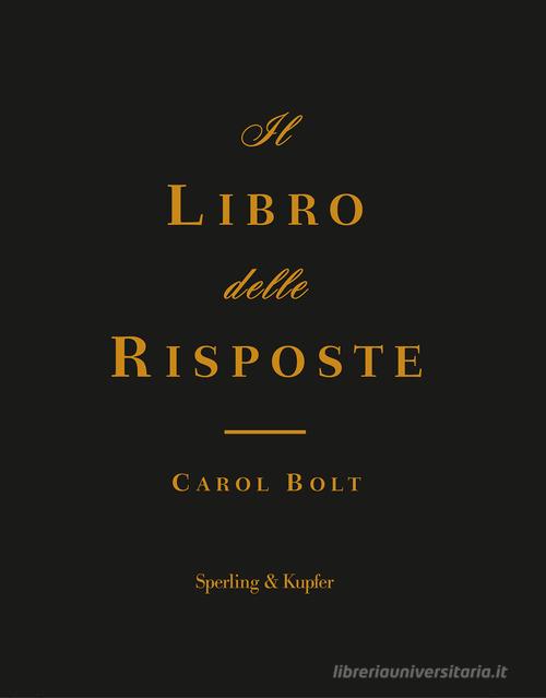 Il libro delle risposte di Carol Bolt edito da Sperling & Kupfer