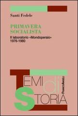 Primavera socialista. Il laboratorio «Mondoperaio» 1976-1980 di Santi Fedele edito da Franco Angeli