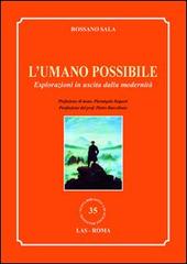 L'umano possibile. Esplorazioni in uscita dalla modernità di Rossano Sala edito da LAS