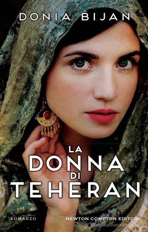 La donna di Teheran di Donia Bijan edito da Newton Compton Editori
