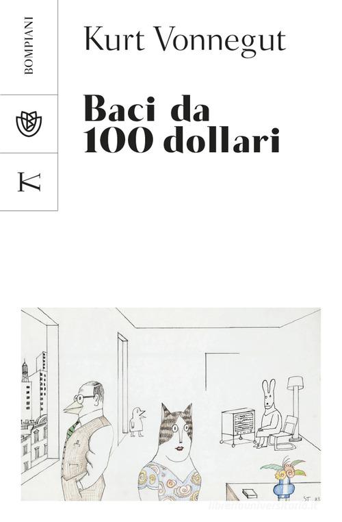 Baci da 100 dollari di Kurt Vonnegut edito da Bompiani
