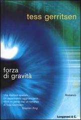 Forza di gravità di Tess Gerritsen edito da Longanesi