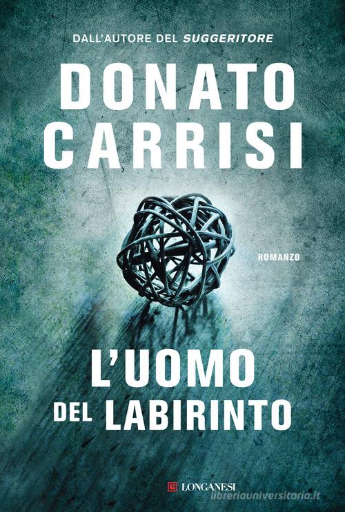 L' uomo del labirinto di Donato Carrisi edito da Longanesi