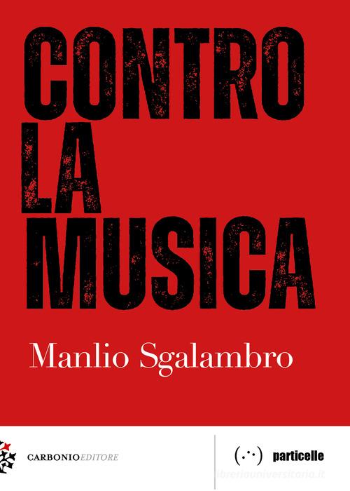Contro la musica di Manlio Sgalambro edito da Carbonio Editore