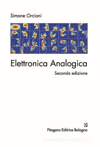 Elettronica analogica. Dispense del corso di Simone Orcioni edito da Pitagora