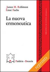 La nuova ermeneutica di James M. Robinson, Ernst Fuchs edito da Paideia
