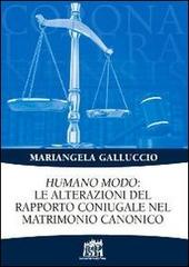 Humano modo: le alterazioni del rapporto coniugale nel matrimonio canonico di Mariangela Galluccio edito da Lateran University Press