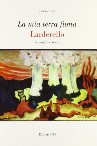 La mia terra fuma. Larderello. Immagini e storia di Lucia Fedi edito da Edizioni ETS