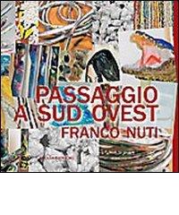 Passaggio a sud ovest. Franco Nuti. Ediz. illustrata edito da Gangemi Editore