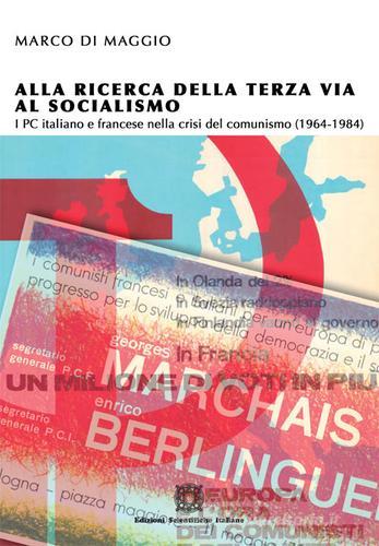 Alla ricerca della terza via al socialismo di Marco Di Maggio edito da Edizioni Scientifiche Italiane