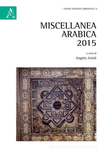 Miscellanea arabica 2015 di Angelo Arioli edito da Aracne