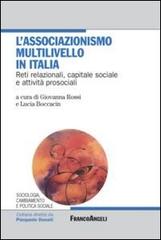 L' associazionismo multilivello in Italia. Reti relazionali, capitale sociale e attività prosociali edito da Franco Angeli
