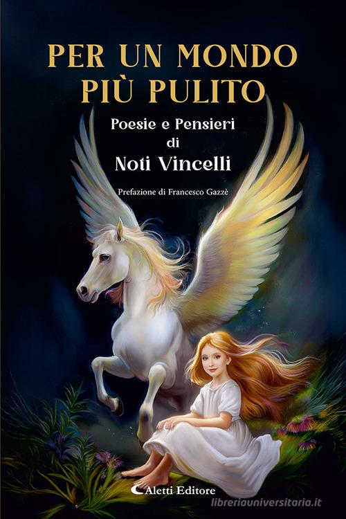 Per un mondo più pulito di Noti Vincelli edito da Aletti editore