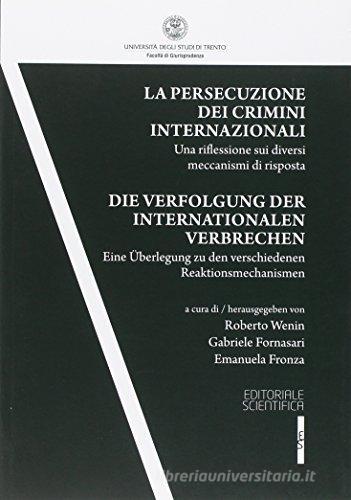 La persecuzione dei crimini internazionali. Una riflessione sui diversi meccanismi di risposta. Ediz. multilingue edito da Editoriale Scientifica