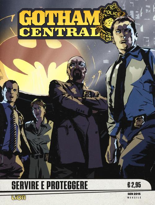 Gotham central. Servire e proteggere vol.1 di Ed Brubaker, Greg Rucka edito da Lion