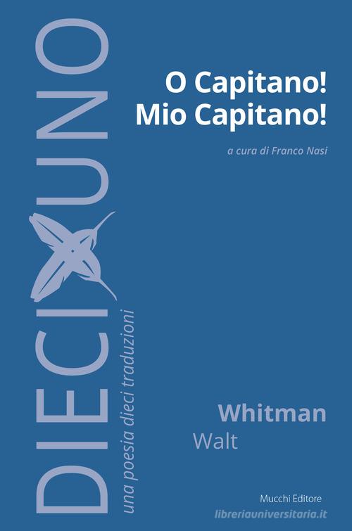 O capitano! mio capitano! di Walt Whitman edito da Mucchi Editore