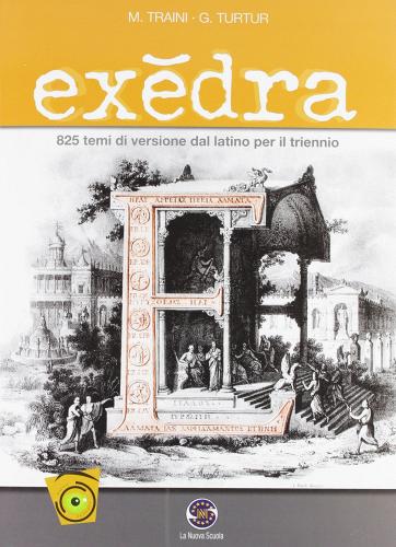 Exedra. 825 temi di versione da latino. Per il triennio del Liceo classico di Mila Traini, Guido Turtur edito da Ferraro Editori