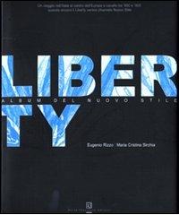Liberty. Album del nuovo stile. Ediz. illustrata di Eugenio Rizzo, M. Cristina Sirchia edito da Flaccovio Dario