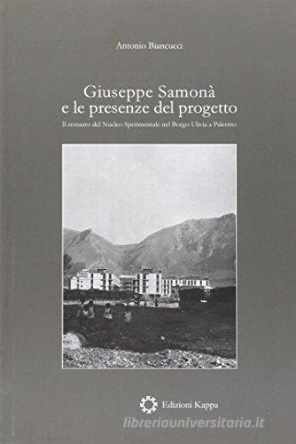 Giuseppe Samonà e le presenze del progetto di Antonio Biancucci edito da Kappa