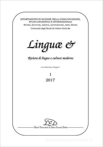 Linguae &. Rivista di lingue e culture moderne. Ediz. italiana, inglese e francese (2017) vol.1 edito da LED Edizioni Universitarie