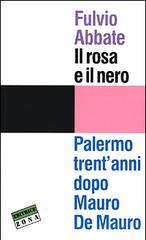 Il rosa e il nero. Palermo trent'anni dopo Mauro De Mauro di Fulvio Abbate edito da Zona