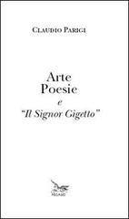 Arte poesie e «il signor Gigetto» di Claudio Parigi edito da Pegaso (Firenze)