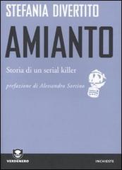 Amianto. Storia di un serial killer di Stefania Divertito edito da Edizioni Ambiente